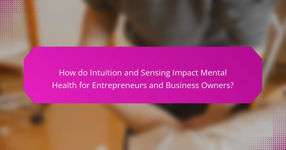 How do Intuition and Sensing Impact Mental Health for Entrepreneurs and Business Owners?