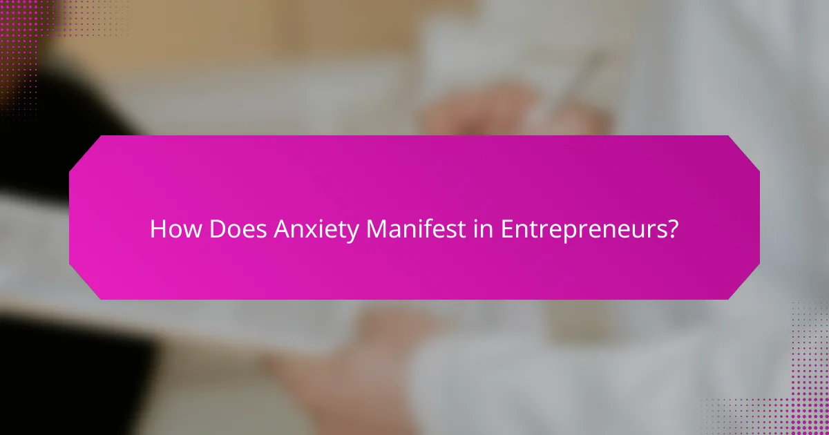 How Does Anxiety Manifest in Entrepreneurs?