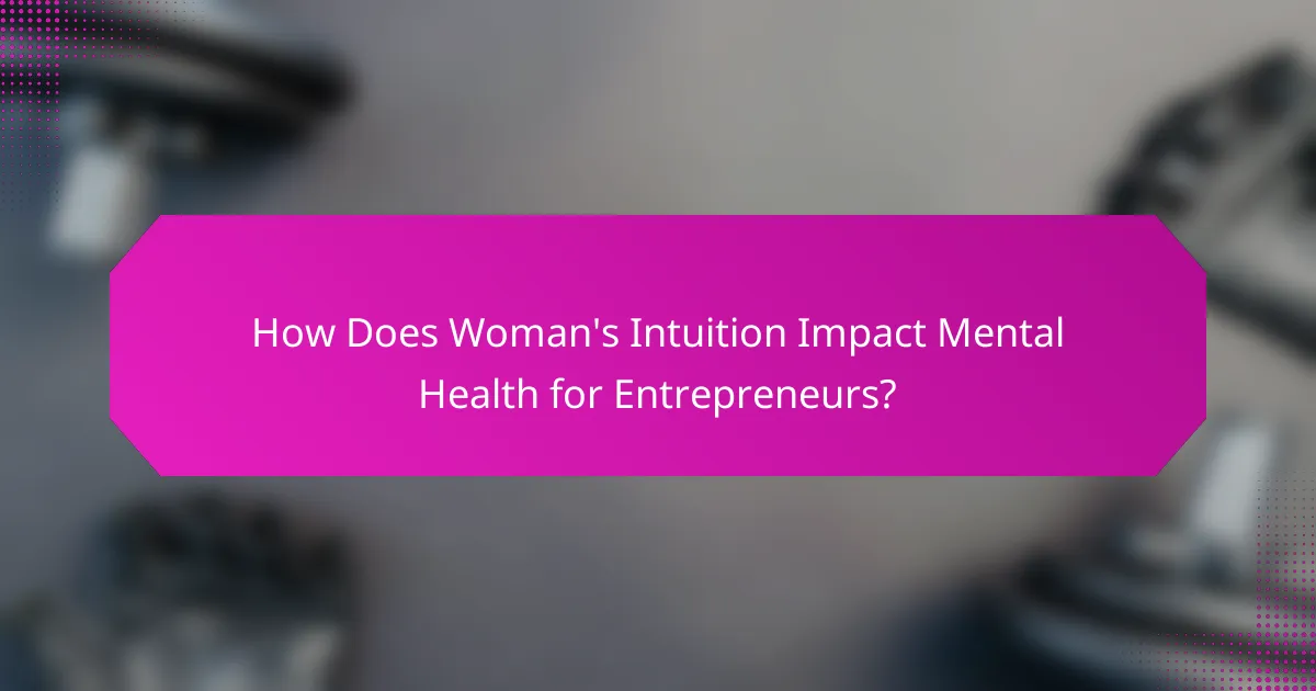 How Does Woman's Intuition Impact Mental Health for Entrepreneurs?