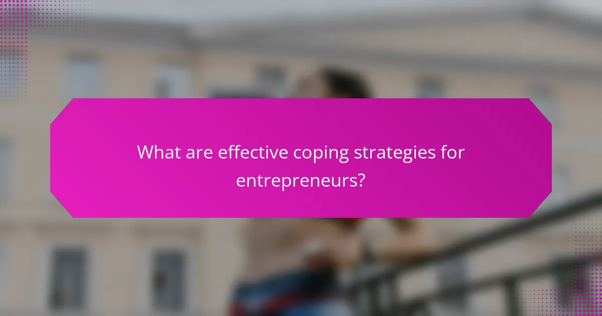 What are effective coping strategies for entrepreneurs?