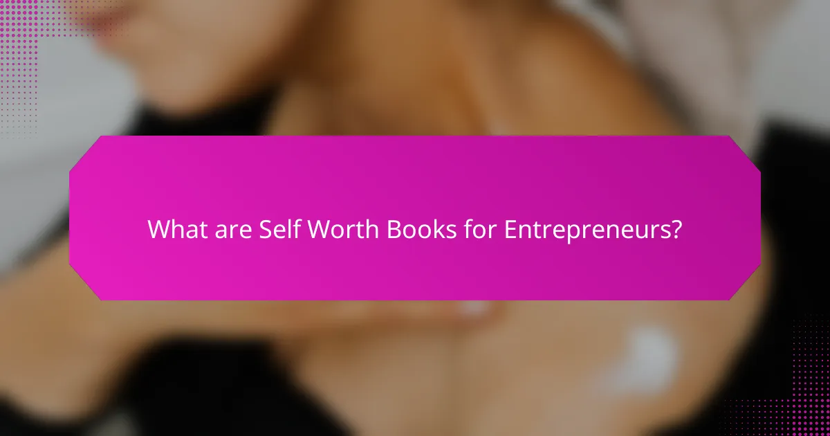 What are Self Worth Books for Entrepreneurs?