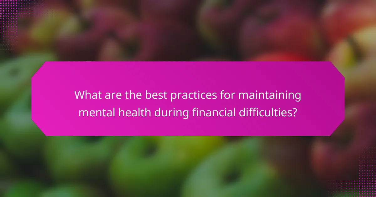 What are the best practices for maintaining mental health during financial difficulties?