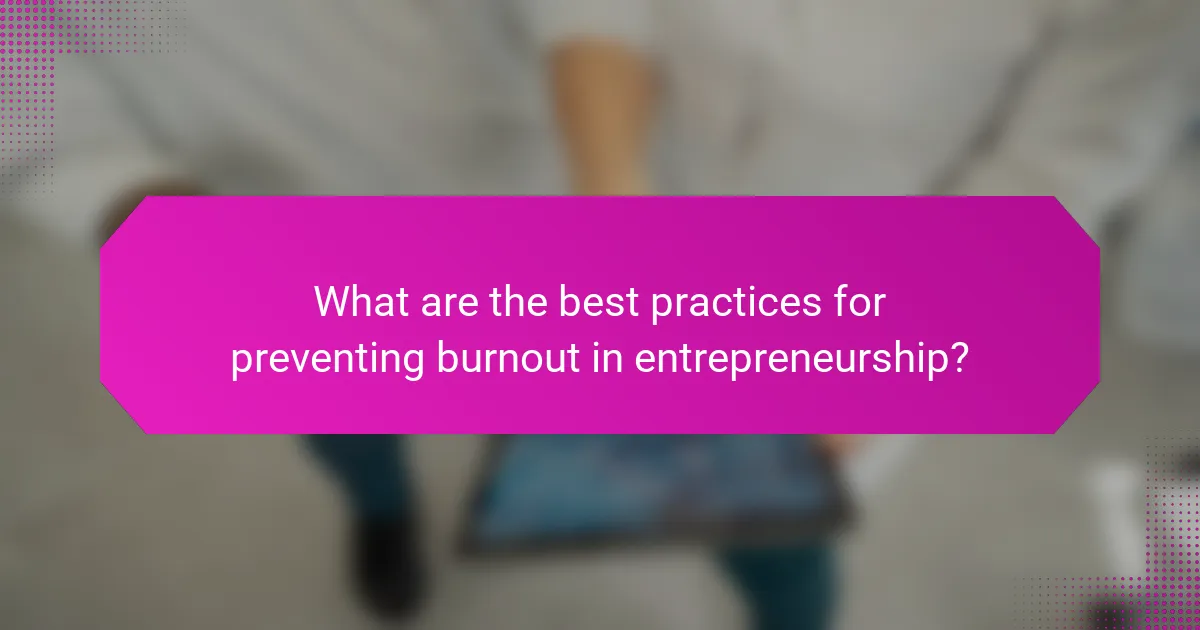 What are the best practices for preventing burnout in entrepreneurship?