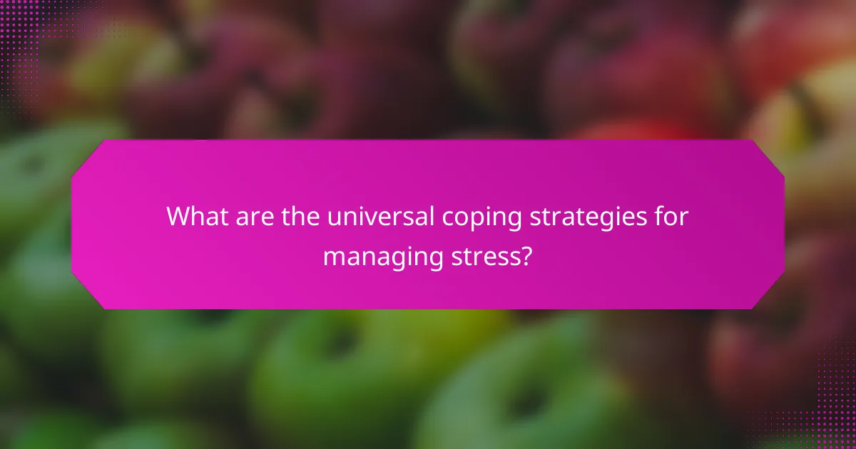 What are the universal coping strategies for managing stress?
