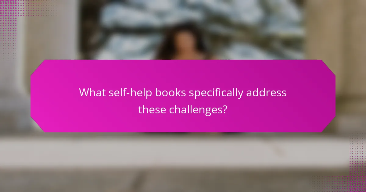 What self-help books specifically address these challenges?