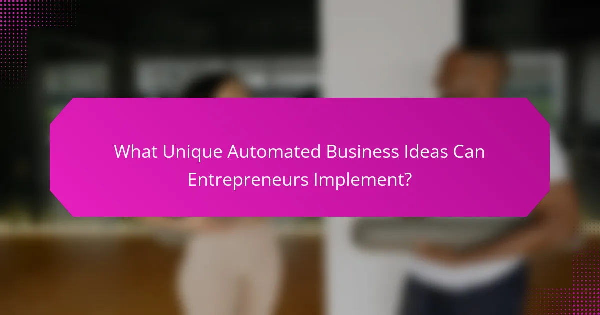 What Unique Automated Business Ideas Can Entrepreneurs Implement?