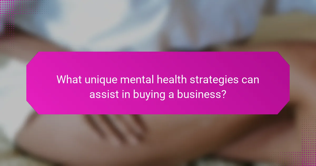 What unique mental health strategies can assist in buying a business?