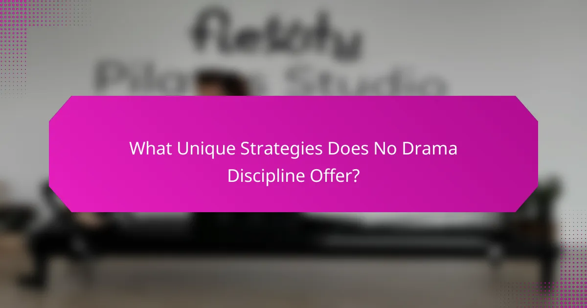 What Unique Strategies Does No Drama Discipline Offer?