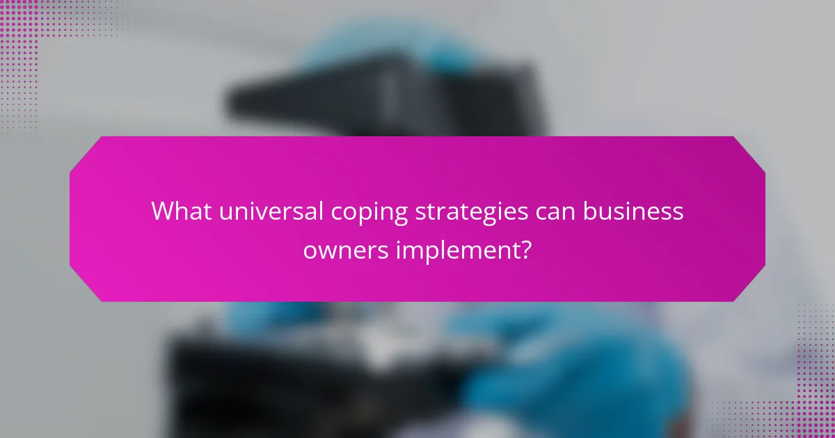 What universal coping strategies can business owners implement?