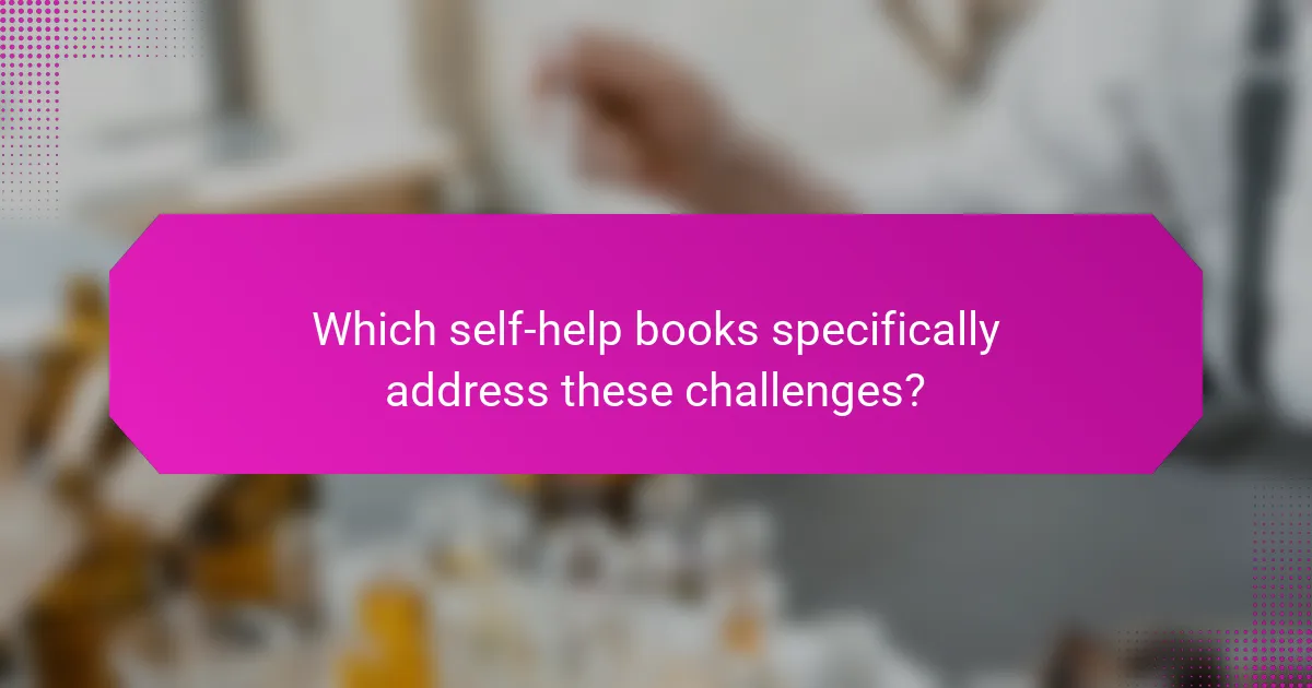 Which self-help books specifically address these challenges?